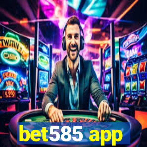 bet585 app